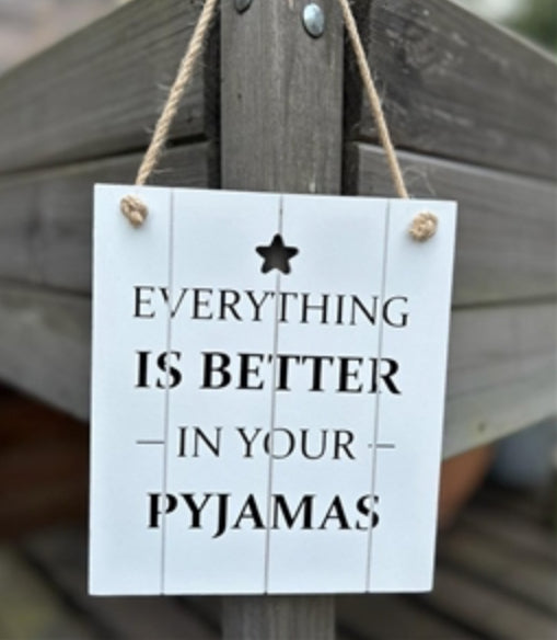 Better In Your Pyjamas Plaque