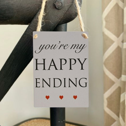 You’re My Happy Ending Metal Sign